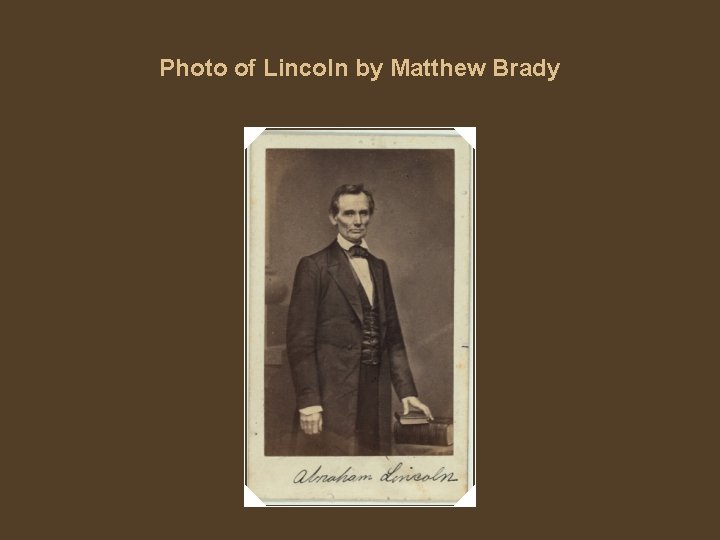 Photo of Lincoln by Matthew Brady 