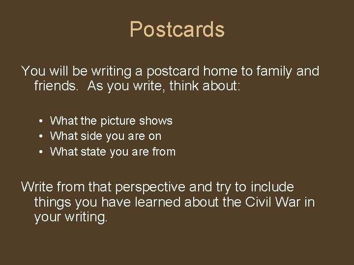 Postcards You will be writing a postcard home to family and friends. As you