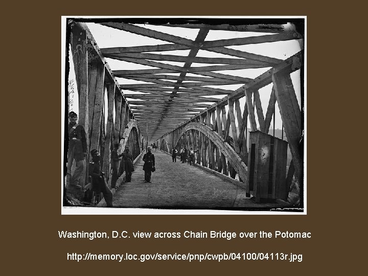 Washington, D. C. view across Chain Bridge over the Potomac http: //memory. loc. gov/service/pnp/cwpb/04100/04113