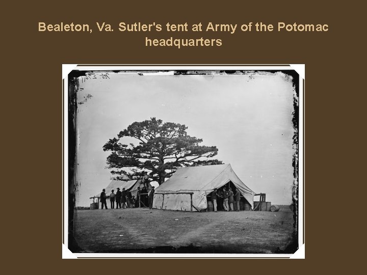 Bealeton, Va. Sutler's tent at Army of the Potomac headquarters 