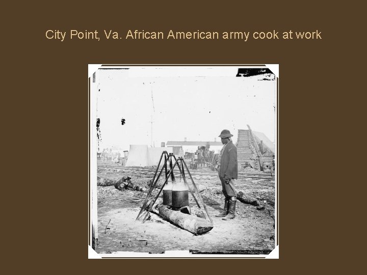 City Point, Va. African American army cook at work 