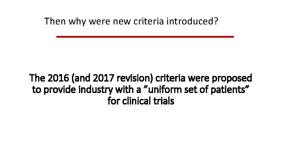 Then why were new criteria introduced? The 2016 (and 2017 revision) criteria were proposed