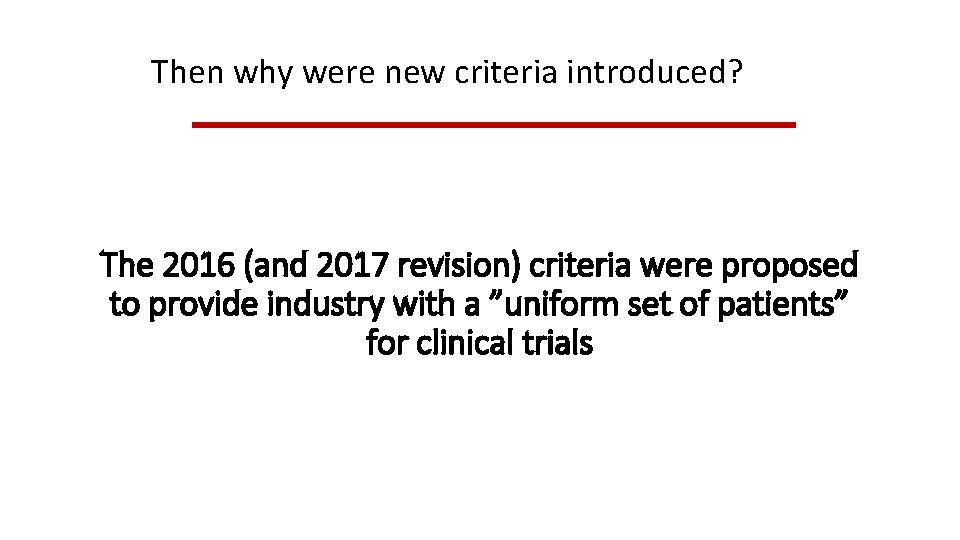 Then why were new criteria introduced? The 2016 (and 2017 revision) criteria were proposed Then why were new criteria introduced? The 2016 (and 2017 revision) criteria were proposed