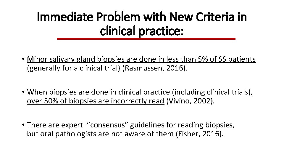 Immediate Problem with New Criteria in clinical practice: • Minor salivary gland biopsies are