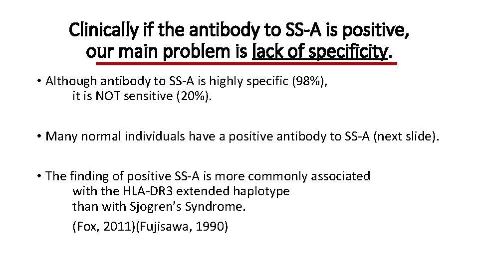 Clinically if the antibody to SS-A is positive, our main problem is lack of