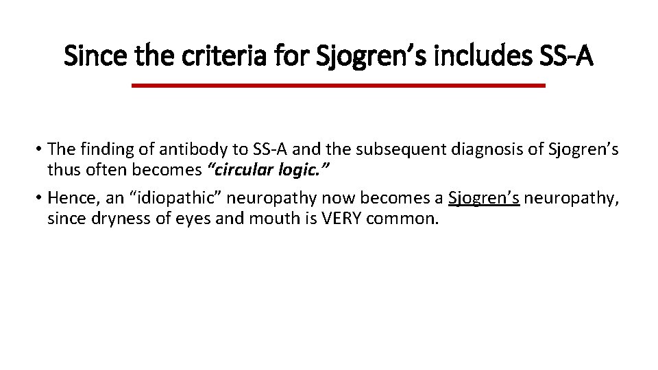Since the criteria for Sjogren’s includes SS-A • The finding of antibody to SS-A Since the criteria for Sjogren’s includes SS-A • The finding of antibody to SS-A