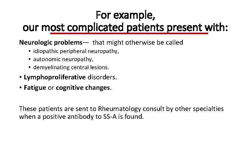 For example, our most complicated patients present with: Neurologic problems— that might otherwise be