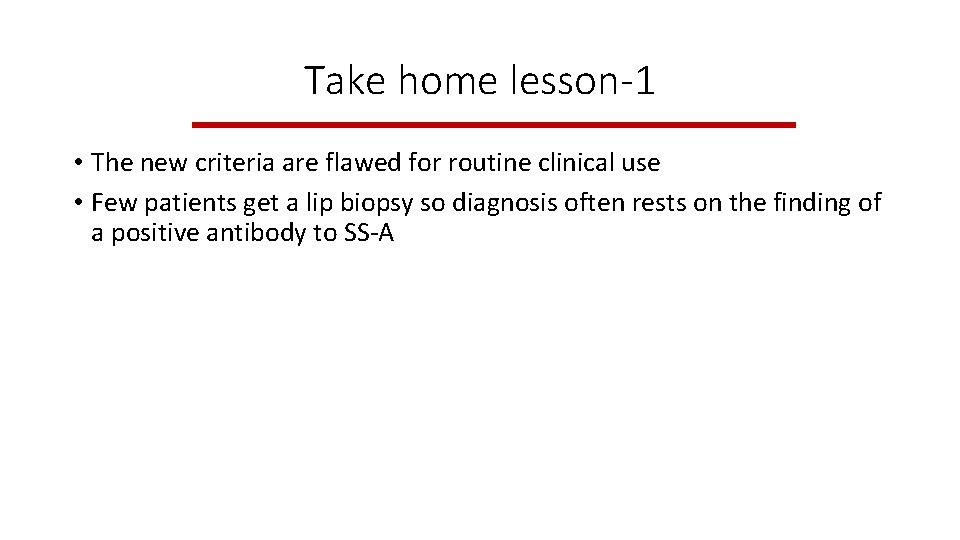 Take home lesson-1 • The new criteria are flawed for routine clinical use • Take home lesson-1 • The new criteria are flawed for routine clinical use •
