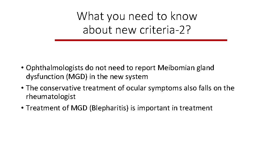 What you need to know about new criteria-2? • Ophthalmologists do not need to