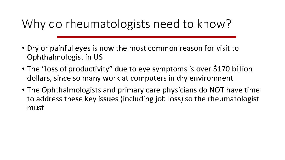 Why do rheumatologists need to know? • Dry or painful eyes is now the