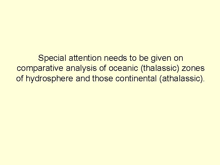 Special attention needs to be given on comparative analysis of oceanic (thalassic) zones of