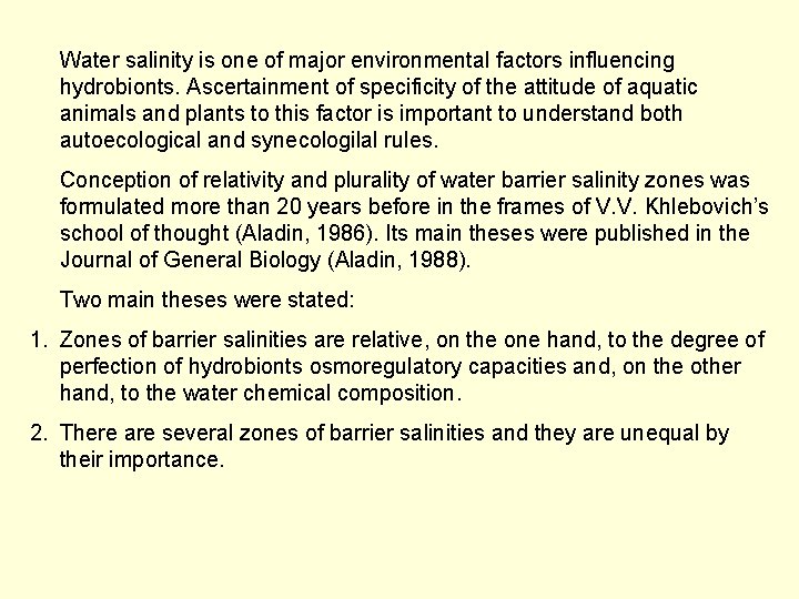 Water salinity is one of major environmental factors influencing hydrobionts. Ascertainment of specificity of