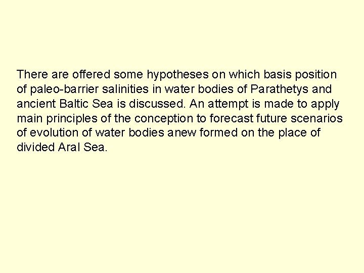 There are offered some hypotheses on which basis position of paleo-barrier salinities in water