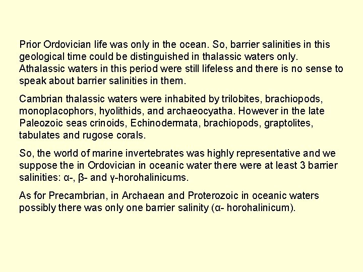 Prior Ordovician life was only in the ocean. So, barrier salinities in this geological
