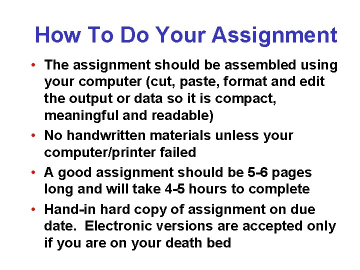 How To Do Your Assignment • The assignment should be assembled using your computer