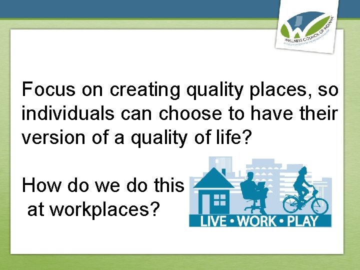 Focus on creating quality places, so individuals can choose to have their version of