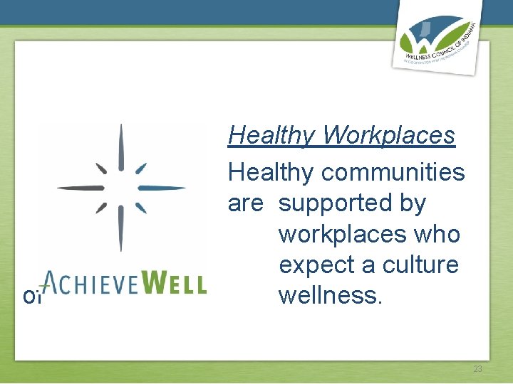  of Healthy Workplaces Healthy communities are supported by workplaces who expect a culture