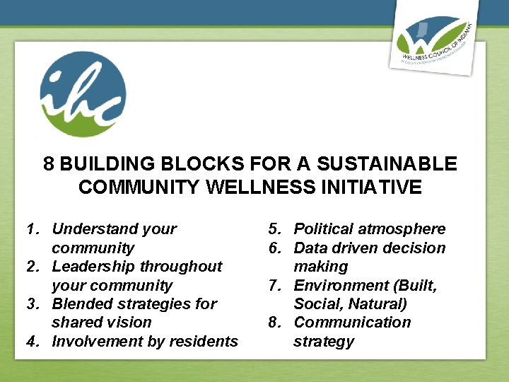 8 BUILDING BLOCKS FOR A SUSTAINABLE COMMUNITY WELLNESS INITIATIVE 1. Understand your community 2.