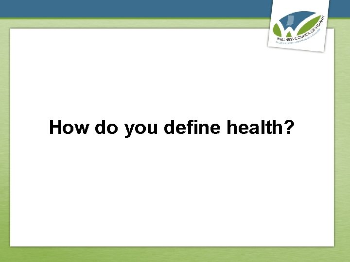 How do you define health? 
