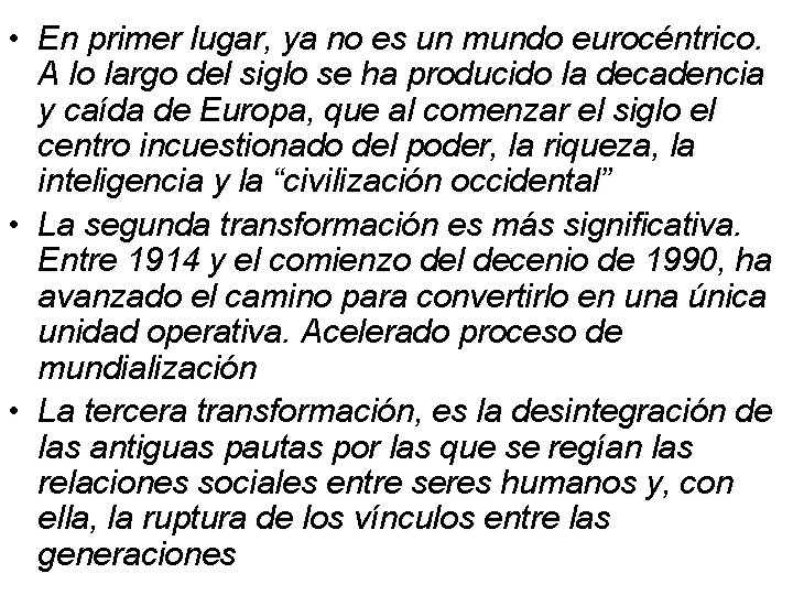  • En primer lugar, ya no es un mundo eurocéntrico. A lo largo