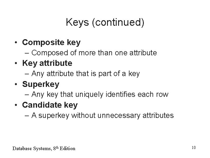 Keys (continued) • Composite key – Composed of more than one attribute • Key