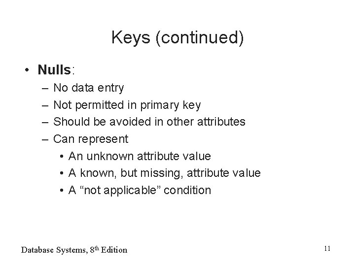 Keys (continued) • Nulls: – – No data entry Not permitted in primary key