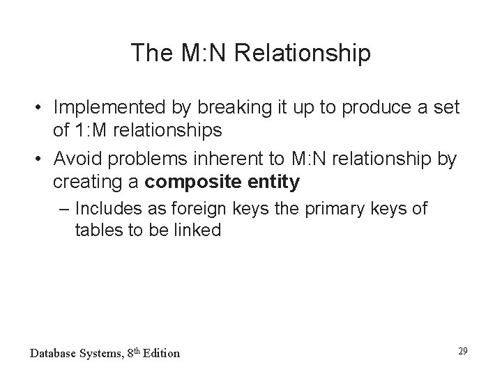 The M: N Relationship • Implemented by breaking it up to produce a set