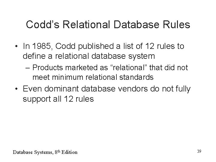 Codd’s Relational Database Rules • In 1985, Codd published a list of 12 rules
