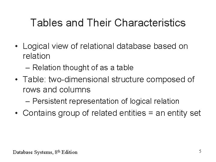 Tables and Their Characteristics • Logical view of relational databased on relation – Relation