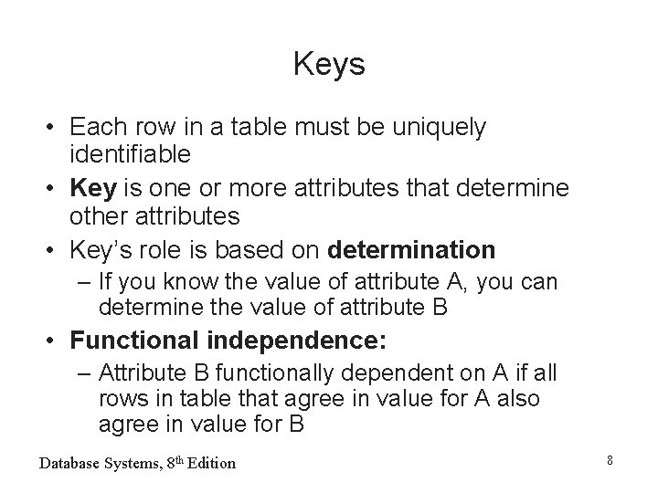 Keys • Each row in a table must be uniquely identifiable • Key is