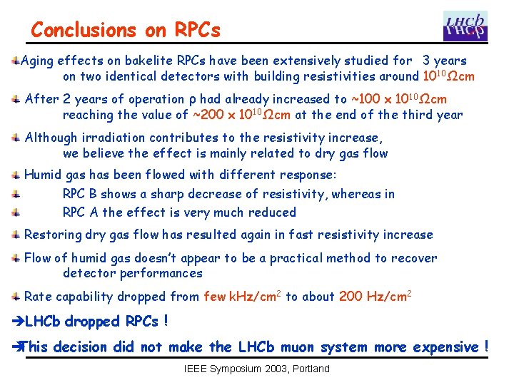 Conclusions on RPCs Aging effects on bakelite RPCs have been extensively studied for 3