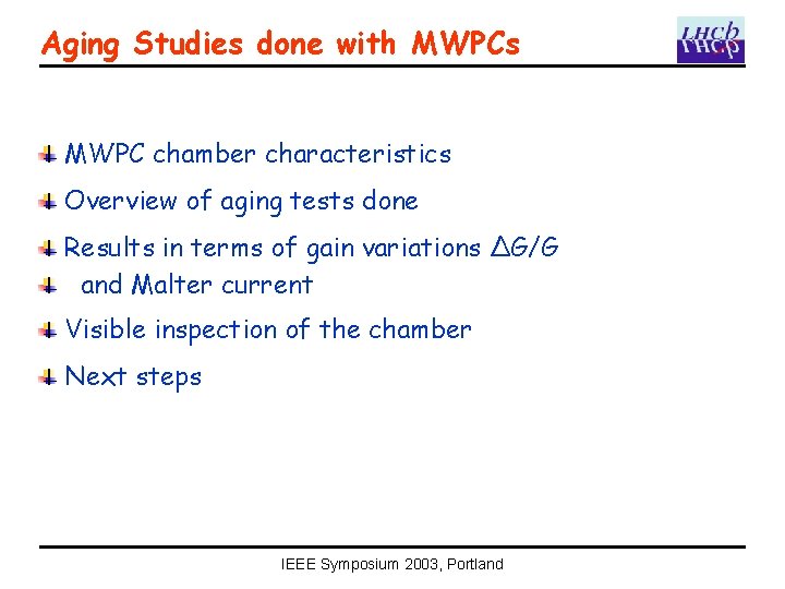 Aging Studies done with MWPCs MWPC chamber characteristics Overview of aging tests done Results