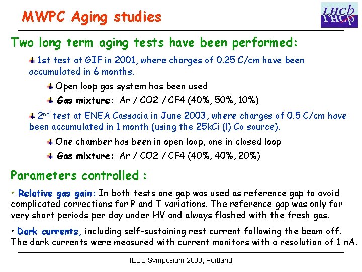 MWPC Aging studies Two long term aging tests have been performed: 1 st test