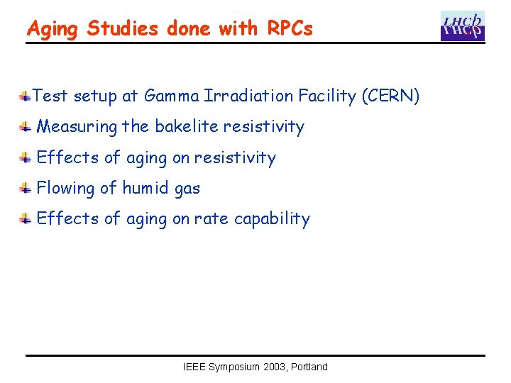 Aging Studies done with RPCs Test setup at Gamma Irradiation Facility (CERN) Measuring the