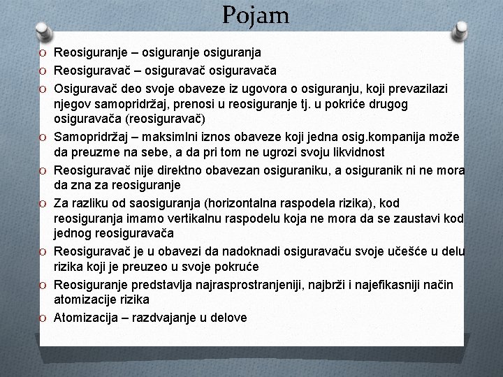 Pojam O Reosiguranje – osiguranje osiguranja O Reosiguravač – osiguravača O Osiguravač deo svoje