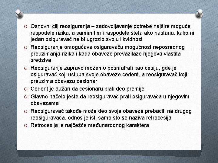 O Osnovni cilj reosiguranja – zadovoljavanje potrebe najšire moguće O O O raspodele rizika,