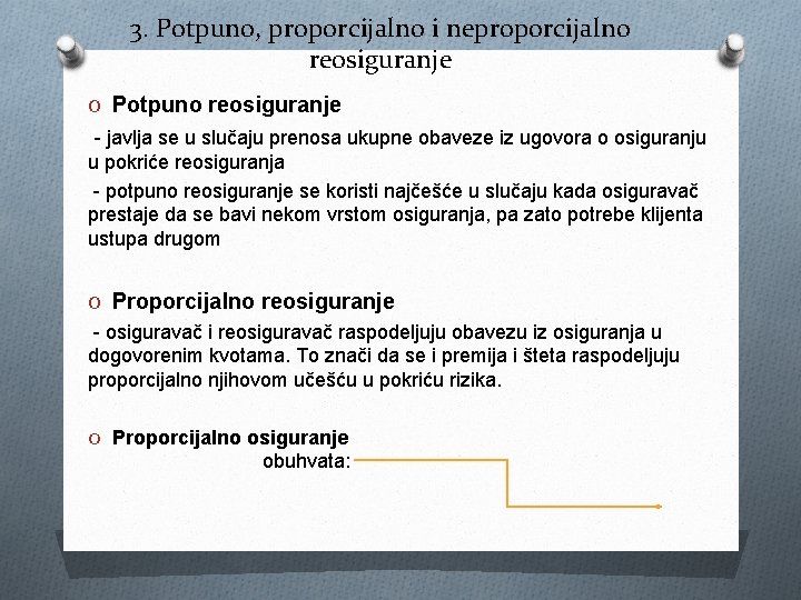 3. Potpuno, proporcijalno i neproporcijalno reosiguranje O Potpuno reosiguranje - javlja se u slučaju