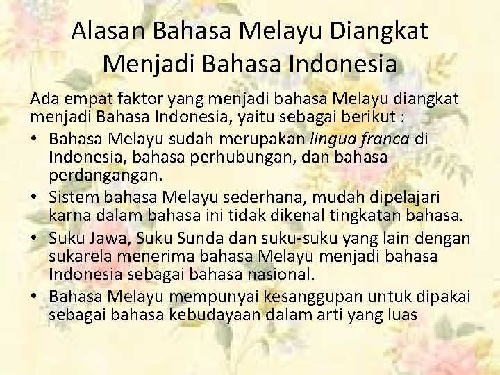 Alasan Bahasa Melayu Diangkat Menjadi Bahasa Indonesia Ada empat faktor yang menjadi bahasa Melayu