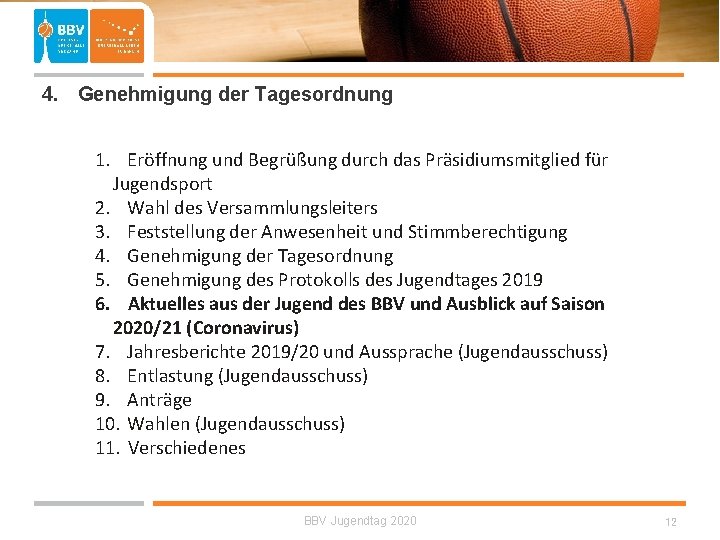  4. Genehmigung der Tagesordnung 1. Eröffnung und Begrüßung durch das Präsidiumsmitglied für Jugendsport