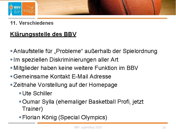  11. Verschiedenes Klärungsstelle des BBV § Anlaufstelle für „Probleme“ außerhalb der Spielordnung §