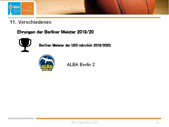  11. Verschiedenes Ehrungen der Berliner Meister 2019/20 Berliner Meister der U 20 männlich