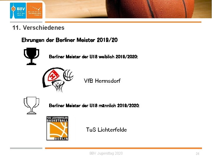  11. Verschiedenes Ehrungen der Berliner Meister 2019/20 Berliner Meister der U 18 weiblich