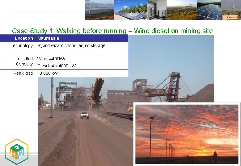 Case Study 1: Walking before running – Wind diesel on mining site Location Technology