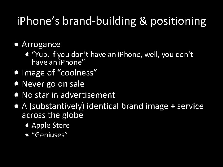 i. Phone’s brand-building & positioning Arrogance “Yup, if you don’t have an i. Phone,