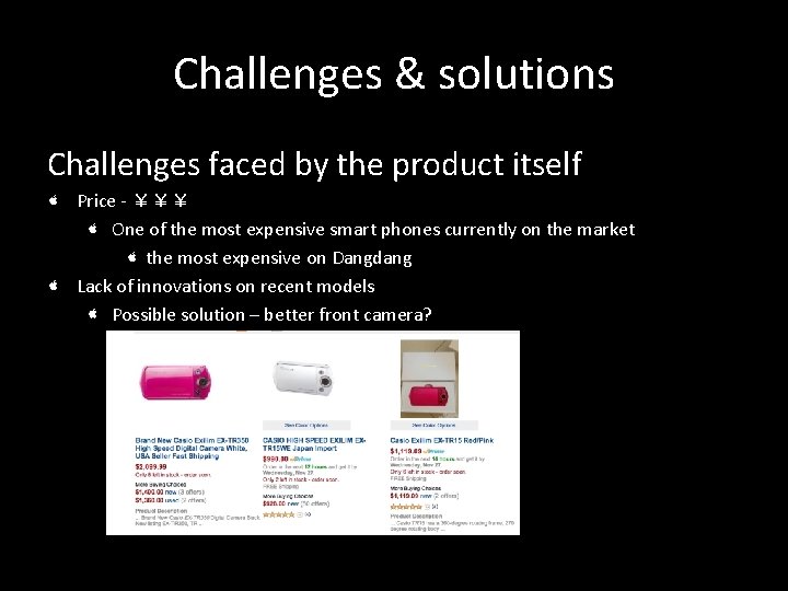 Challenges & solutions Challenges faced by the product itself Price - ￥￥￥ One of