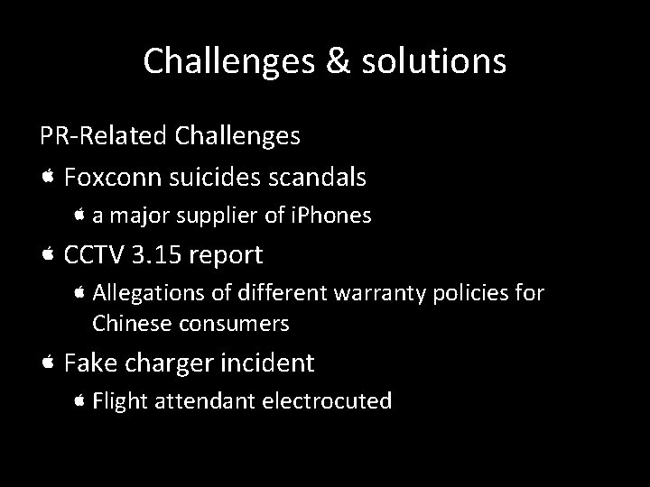 Challenges & solutions PR-Related Challenges Foxconn suicides scandals a major supplier of i. Phones