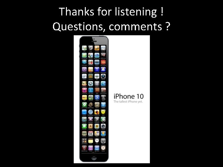 Thanks for listening ! Questions, comments ? 