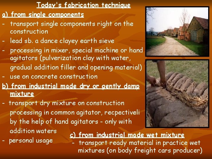 Today's fabrication technique a) from single components - transport single components right on the