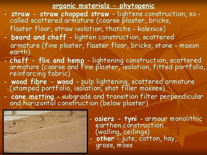 - organic materials - phytogenic straw - straw chopped straw - lightens construction, so