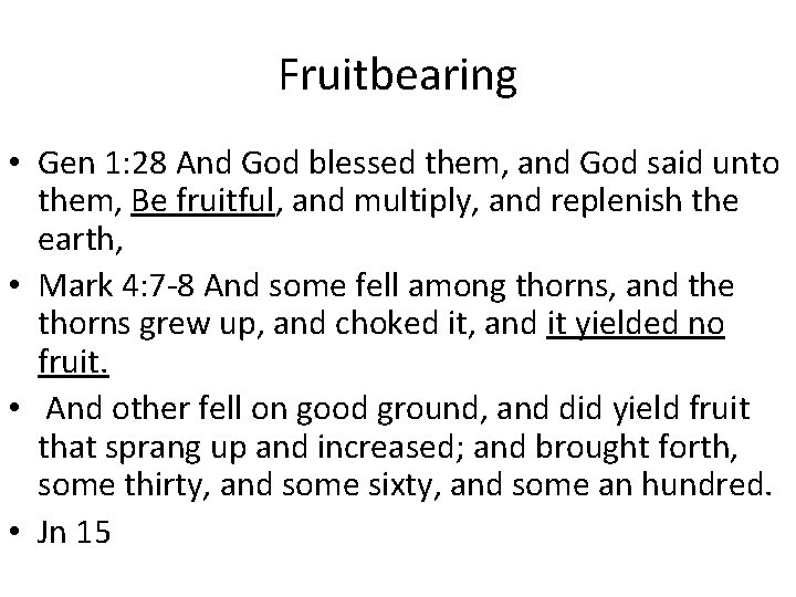 Fruitbearing • Gen 1: 28 And God blessed them, and God said unto them,